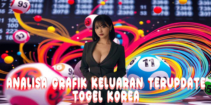 Analisa Grafik Keluaran Togel Korea Terupdate