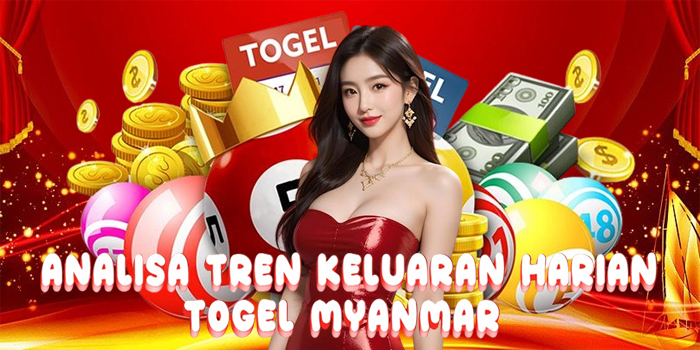 Analisa Tren Keluaran Togel Myanmar Harian