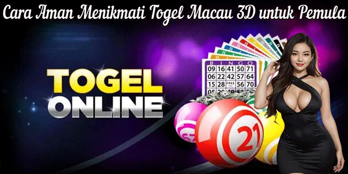 Cara Aman Menikmati Togel Macau 3D untuk Pemula