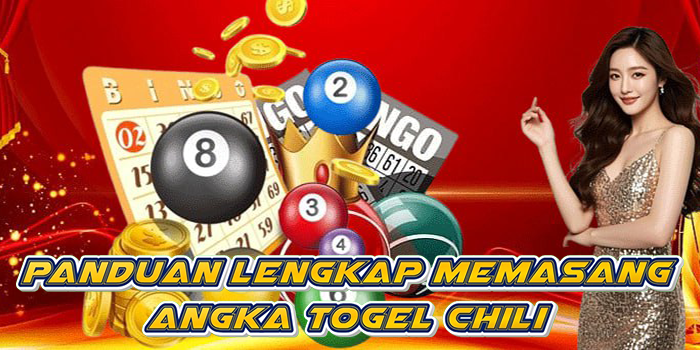 Panduan Lengkap Memasang Angka Togel Chili