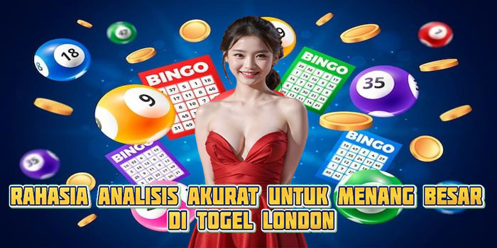 Rahasia Analisis Akurat Untuk Menang Besar di Togel London