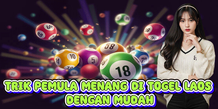 Trik Pemula Menang Di Togel Laos Dengan Mudah